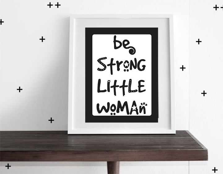 Be Strong Little Woman - Modern Wall Art - Olli+Lime