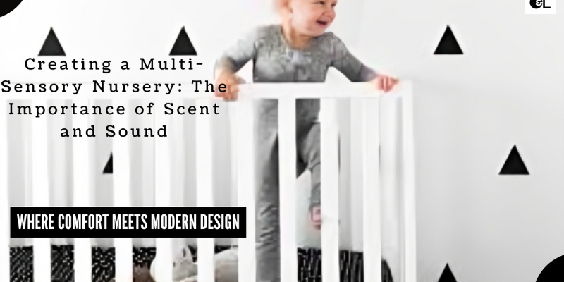 Creating a Multi-Sensory Nursery: The Importance of Scent and Sound